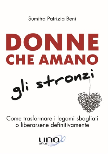 9788833800288-Donne che amano gli stronzi. Come trasformare i legami sbagliati o liberarsene d