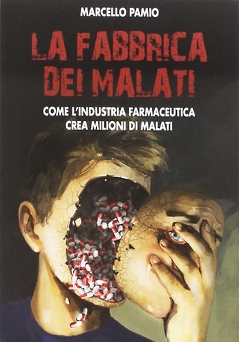 9788899760007-La fabbrica dei malati. Come l'industria farmaceutica crea milioni di malati.