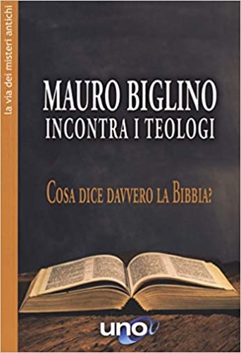  Mauro Biglino incontra i teologi. Cosa dice davvero la  Bibbia? - Biglino,Mauro. - 9788833801742