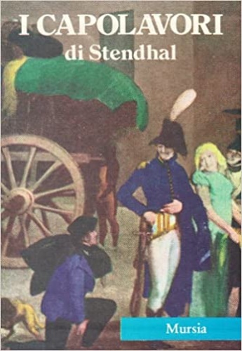 9788842585176-I capolavori di Stendhal. Il rosso e il nero. La certosa di Parma. Racconti.
