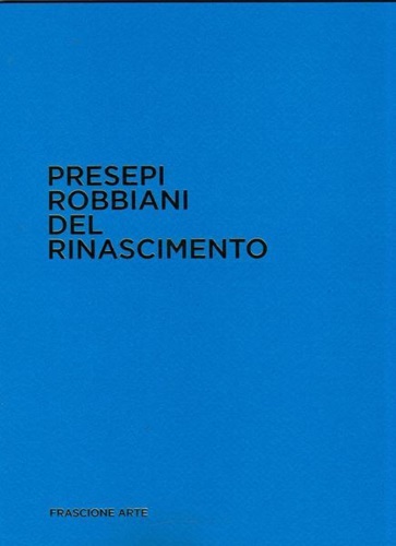 9788890445156-Presepi robbiani del Rinascimento.