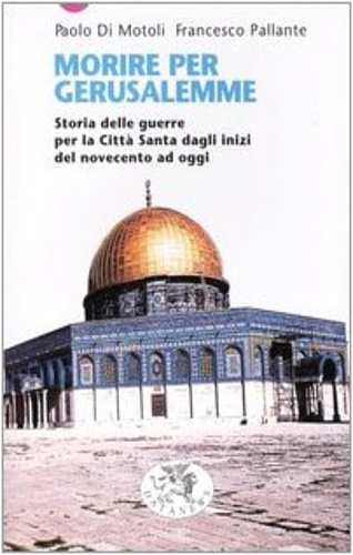 9788879812399-Morire per Gerusalemme. Storia delle guerre per la Città Santa dagli inizi del N