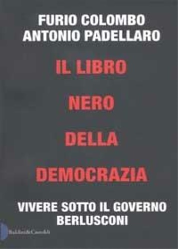 9788884902634-Il libro nero della democrazia. Vivere sotto il governo Berlusconi.