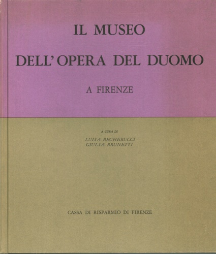 Il museo dell'Opera del Duomo a Firenze. Tomo I.