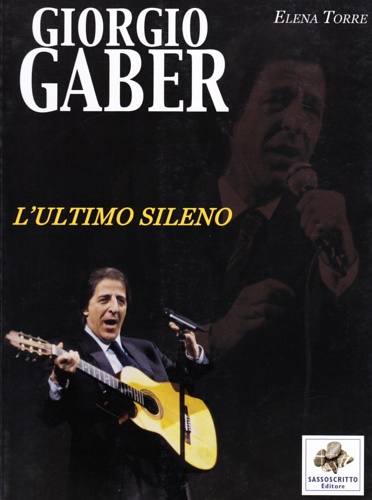 Giorgio Gaber. L'ultimo sileno.