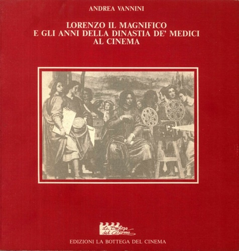 Lorenzo il Magnifico e gli Anni della Dinastia De Medici al Cinema.
