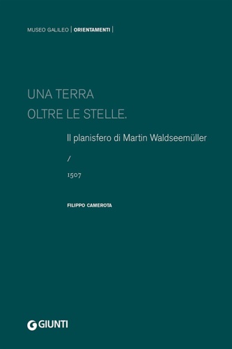 9788809967410-Una terra oltre le stelle. Il planisfero di Martin Waldseemuller. 1507.