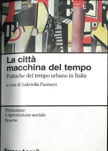 9788846409409-La città macchina del tempo. Politiche del tempo urbano in Italia.