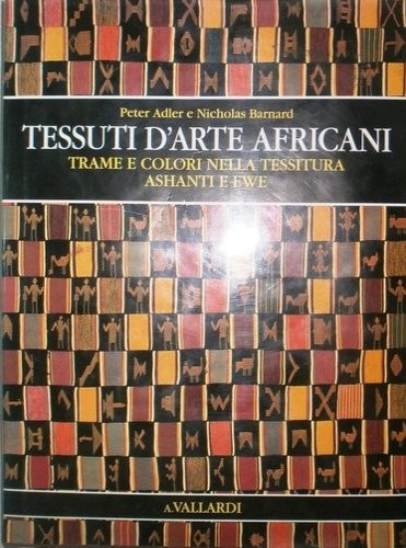 9788811952497-Tessuti d'arte africani, trame e colori nella tessitura Ashanti e Ewe.