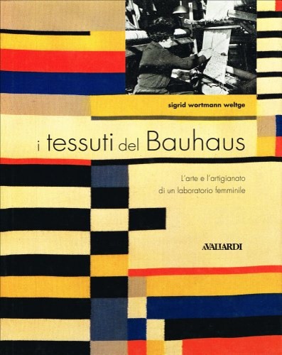9788811952312-I tessuti del Bauhaus. L'arte e l'artigianato di un laboratorio femminile.
