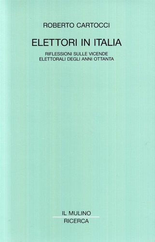 9788815027870-Elettori in Italia. Riflessioni sulle vicende elettorali degli anni ottanta.