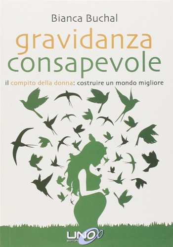 9788897623960-Gravidanza consapevole. Il compito della donna: costruire un mondo migliore,