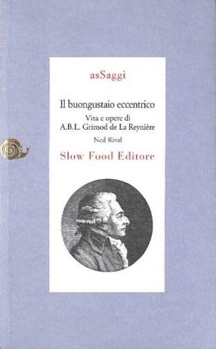 9788884991447-Il buongustaio eccentrico. Vita e opere di A.B.L. Grimod De La Reynière.