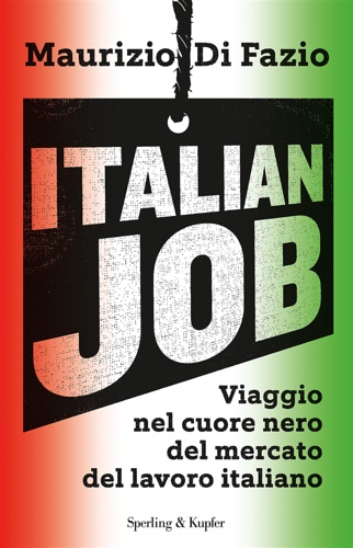 9788820065089-Italian job. Viaggio nel cuore nero del mercato del lavoro italiano.