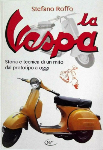 9788831218641-La Vespa. Storia e tecnica di un mito dal prototipo a oggi.