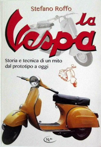 9788831218641-La Vespa. Storia e tecnica di un mito dal prototipo a oggi.