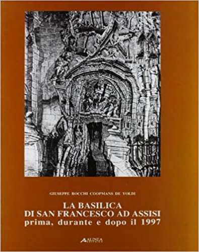 9788881256655-La Basilica di San Francesco ad Assisi prima, durante e dopo il 1997.
