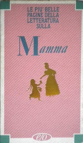 9788876411663-Le piu' belle pagine della letteratura sulla mamma.