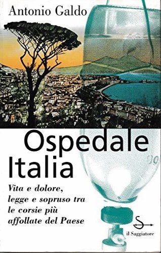 9788842805953-Ospedale Italia. Vita e dolore, legge e sopruso tra le corsie più affollate del