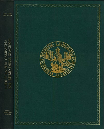 Lodi e la sua campagna nel ritmo delle stagioni. Voci ed immagini di lodi e dell