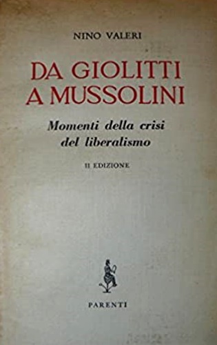 Da Giolitti a Mussolini. Momenti della crisi del liberalismo.