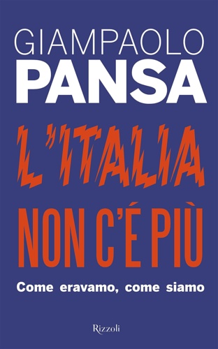 9788817093682-L' Italia non c'è più. Come eravamo, come siamo.