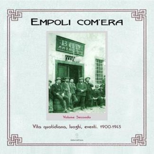 9788886975346-Empoli com'era. Vita quotidiana, luoghi, eventi 1900-1945 (Vol. 2).