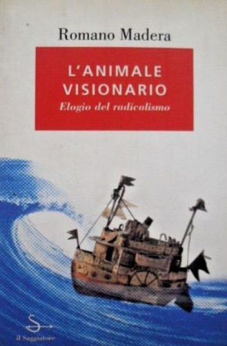 9788842807049-L'animale visionario. Elogio del radicalismo.