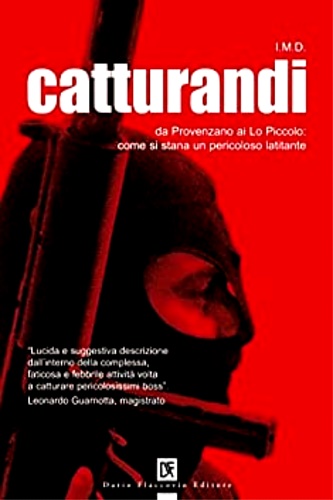 9788877588531-Catturandi. Da Provenzano a Lo Piccolo: come si stana un pericoloso latitante.