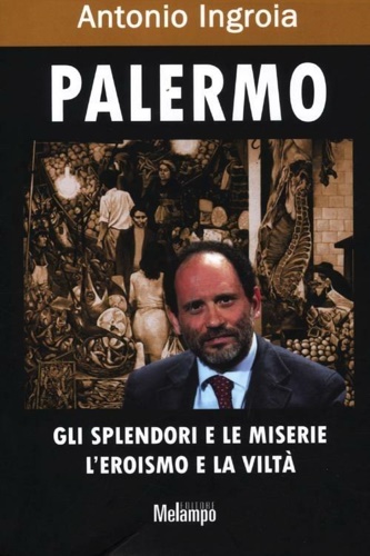 9788889533529-Palermo. Gli splendori e le miserie, l'eroismo e la viltà.