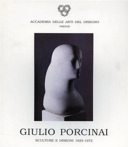 Giulio Porcinai. Sculture e Disegni 1935-1972.