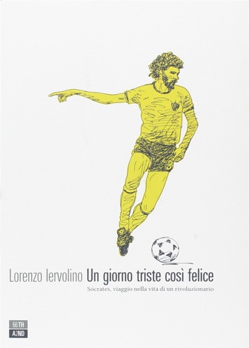 9788896538821-Un giorno triste così felice. Socrates, viaggio nella vita di un rivoluzionario.