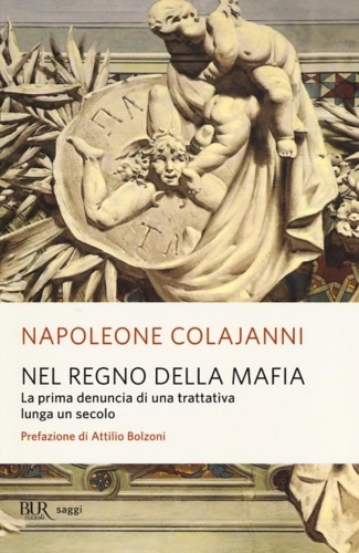 9788817063418-Nel regno della mafia. La prima denuncia di una trattativa lunga un secolo.