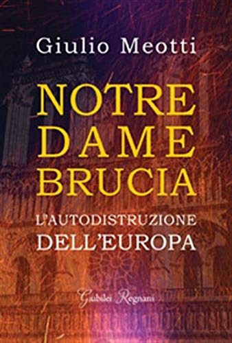 9788898620616-Notre Dame brucia. L'autodistruzione dell'Europa.