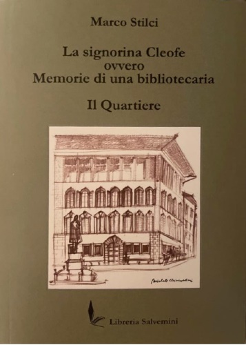 9791280000217-La signorina Cleofe ovvero memorie di una bibliotecaria. Il quartiere.