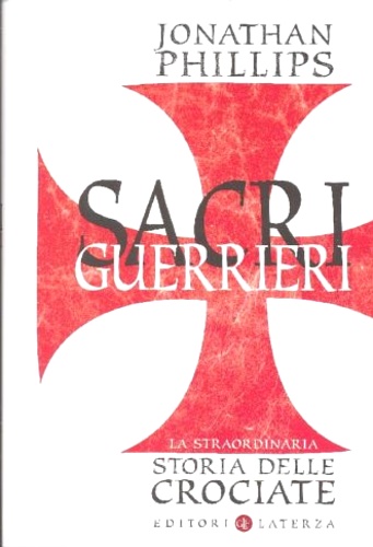 9788842094364-Sacri guerrieri. La straordinaria storia delle crociate.