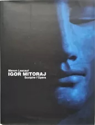 Igor Mitoraj : Manon Lescaut : scolpire l'opera.