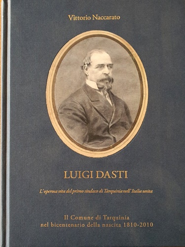 Luigi D'asti. L'operosa vita del primo sindaco di Tarquinia nell'Italia unita.