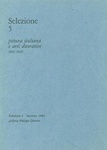 Selezione 5. Pittura italiana e arti decorative 1910 - 1940.