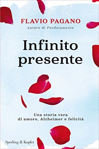 9788820062736-Infinito presente: Una storia vera di amore, Alzheimer e felicità.