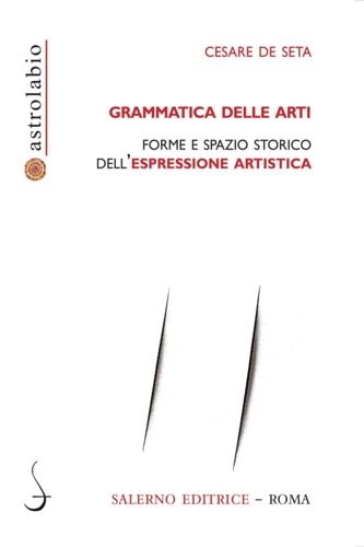 9788869735264-Grammatica delle arti. Forme e spazio storico dell'espressione artistica.