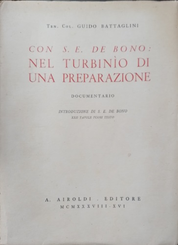 Con S. E. De Bono: nel turbinio di una preparazione documentario.