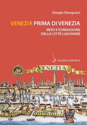 9788869735295-Venezia prima di Venezia. Mito e fondazione della città lagunare.