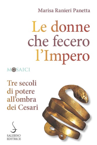 9788869734694-Le donne che fecero l'Impero. Tre secoli di potere all'ombra dei Cesari.