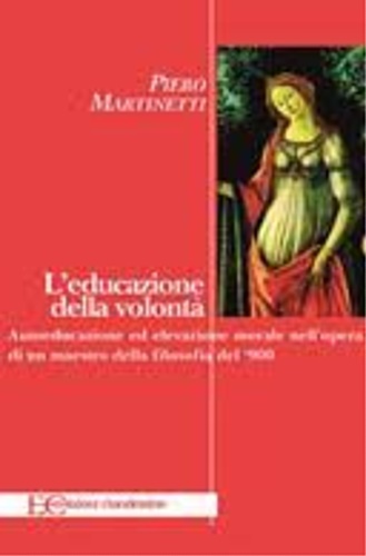 9788889383513-L'educazione della volontà. Autoeducazione ed elevazione morale nell'opera di un