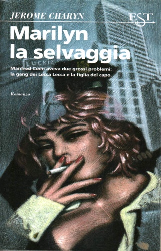 9788843800858-Marilyn la selvaggia. Manfred Coen aveva due grossi problemi: la gan dei Lecca L