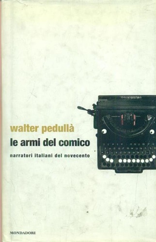 9788804493495-Le armi del comico. Narratori italiani del Novecento.