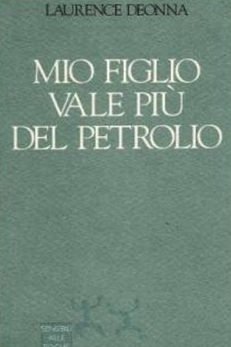 Mio figlio vale più del petrolio