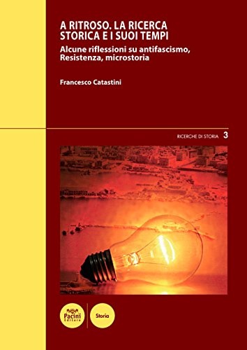 9788869954184-A ritroso. La ricerca storica e i suoi tempi. Alcune riflessioni su antifascismo