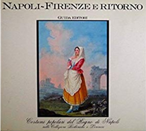 9788878351240-Napoli-Firenze e ritorno. Costumi popolari del Regno di Napoli nelle Collezioni